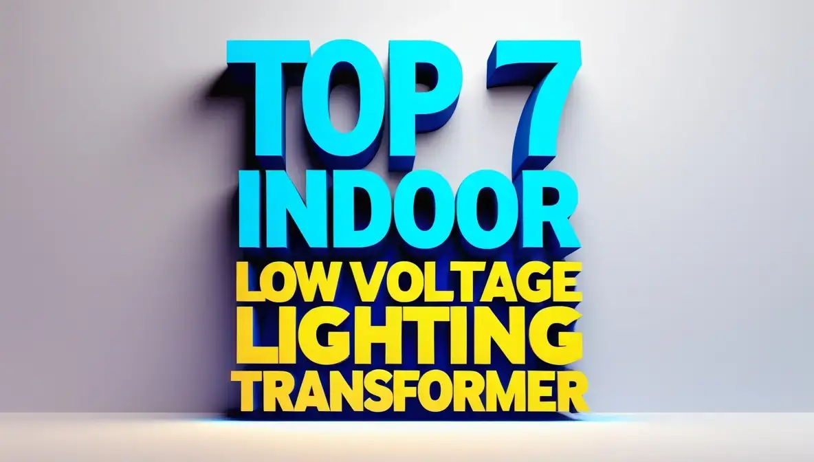 Top 7 Indoor Low Voltage Lighting Transformer
