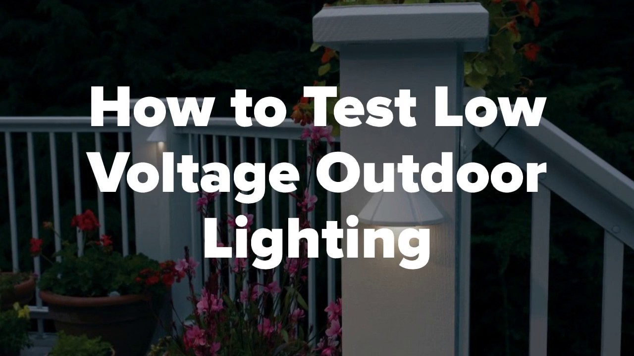 How to Test Low Voltage Outdoor Lighting