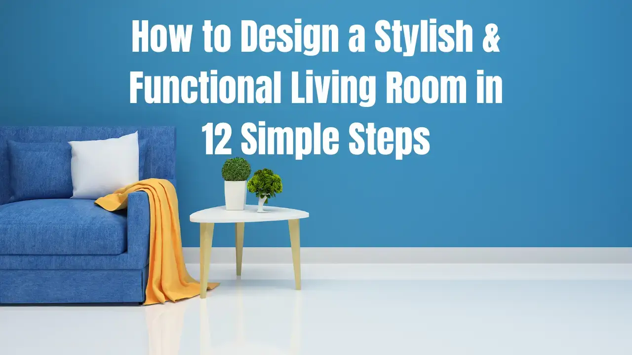 design stylish functional living room 12 steps